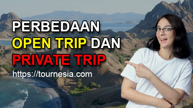 Perbedaan Open Trip dan Private Trip